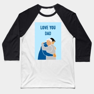 Love You Dad (pale blue) Baseball T-Shirt